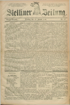Stettiner Zeitung. 1886, Nr. 17 (12 Januar) - Morgen-Ausgabe