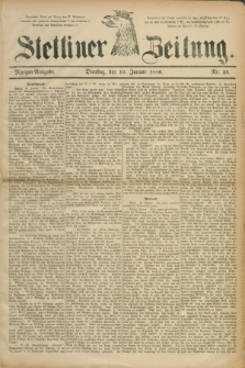 Stettiner Zeitung. 1886, Nr. 29 (19 Januar) - Morgen-Ausgabe