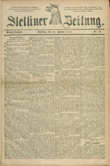 Stettiner Zeitung. 1886, Nr. 30 (19 Januar) - Abend-Ausgabe