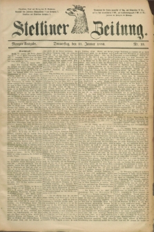 Stettiner Zeitung. 1886, Nr. 33 (21 Januar) - Morgen-Ausgabe