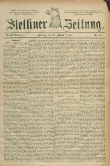 Stettiner Zeitung. 1886, Nr. 35 (22 Januar) - Morgen-Ausgabe