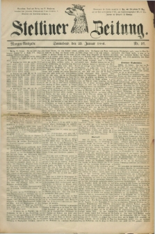 Stettiner Zeitung. 1886, Nr. 37 (23 Januar) - Morgen-Ausgabe