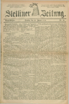 Stettiner Zeitung. 1886, Nr. 42 (26 Januar) - Abend-Ausgabe