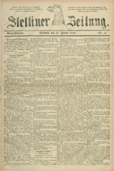 Stettiner Zeitung. 1886, Nr. 44 (27 Januar) - Abend-Ausgabe