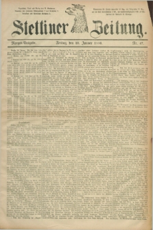 Stettiner Zeitung. 1886, Nr. 47 (29 Januar) - Morgen-Ausgabe