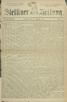 Stettiner Zeitung. 1886, Nr. 51 (31 Januar) - Morgen-Ausgabe