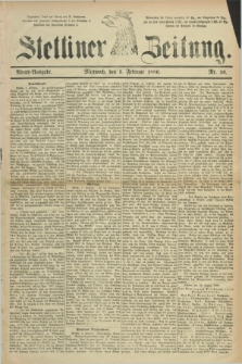 Stettiner Zeitung. 1886, Nr. 56 (3 Februar) - Abend-Ausgabe