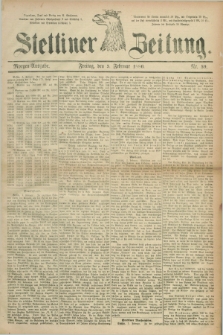 Stettiner Zeitung. 1886, Nr. 59 (5 Februar) - Morgen-Ausgabe