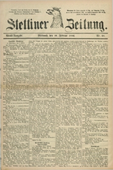 Stettiner Zeitung. 1886, Nr. 68 (10 Februar) - Abend-Ausgabe