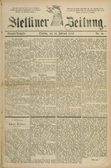 Stettiner Zeitung. 1886, Nr. 89 (23 Februar) - Morgen-Ausgabe