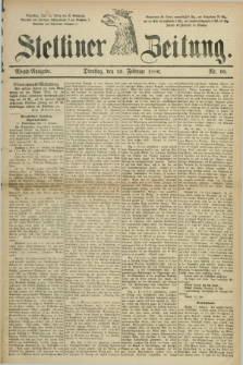 Stettiner Zeitung. 1886, Nr. 90 (23 Februar) - Abend-Ausgabe