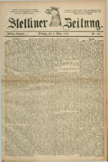 Stettiner Zeitung. 1886, Nr. 101 (2 März) - Morgen-Ausgabe