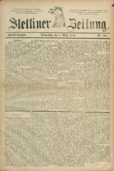 Stettiner Zeitung. 1886, Nr. 105 (4 März) - Morgen-Ausgabe