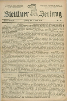 Stettiner Zeitung. 1886, Nr. 107 (5 März) - Morgen-Ausgabe