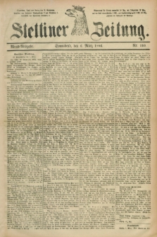 Stettiner Zeitung. 1886, Nr. 110 (6 März) - Abend-Ausgabe