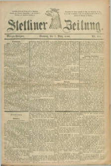 Stettiner Zeitung. 1886, Nr. 111 (7 März) - Morgen-Ausgabe