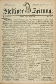 Stettiner Zeitung. 1886, Nr. 114 (9 März) - Abend-Ausgabe