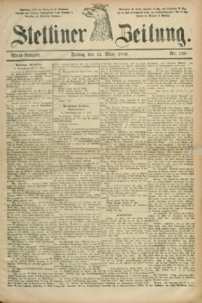 Stettiner Zeitung. 1886, Nr. 120 (12 März) - Abend-Ausgabe