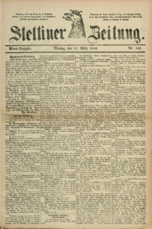 Stettiner Zeitung. 1886, Nr. 124 (15 März) - Abend-Ausgabe