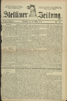 Stettiner Zeitung. 1886, Nr. 125 (16 März) - Morgen-Ausgabe