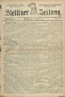Stettiner Zeitung. 1886, Nr. 128 (17 März) - Abend-Ausgabe
