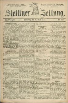 Stettiner Zeitung. 1886, Nr. 142 (25 März) - Abend-Ausgabe