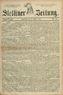 Stettiner Zeitung. 1886, Nr. 145 (27 März) - Morgen-Ausgabe