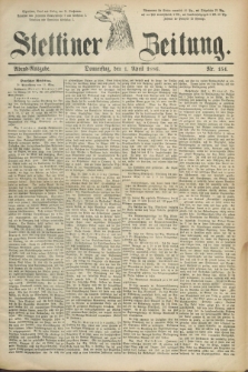 Stettiner Zeitung. 1886, Nr. 154 (1 April) - Abend-Ausgabe