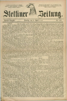 Stettiner Zeitung. 1886, Nr. 161 (6 April) - Morgen-Ausgabe