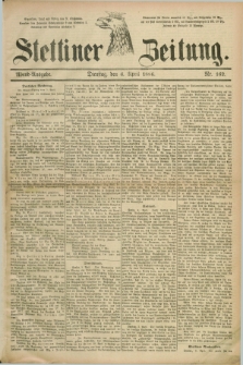 Stettiner Zeitung. 1886, Nr. 162 (6 April) - Abend-Ausgabe