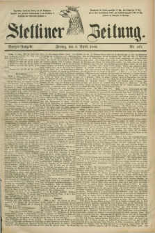 Stettiner Zeitung. 1886, Nr. 167 (9 April) - Morgen-Ausgabe