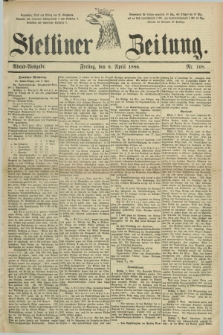 Stettiner Zeitung. 1886, Nr. 168 (9 April) - Abend-Ausgabe