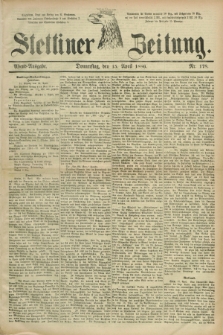 Stettiner Zeitung. 1886, Nr. 178 (15 April) - Abend-Ausgabe