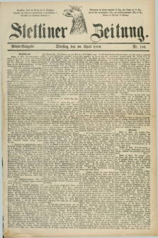 Stettiner Zeitung. 1886, Nr. 186 (20 April) - Abend-Ausgabe