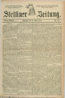 Stettiner Zeitung. 1886, Nr. 187 (21 April) - Morgen-Ausgabe