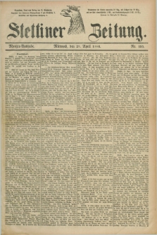 Stettiner Zeitung. 1886, Nr. 195 (28 April) - Morgen-Ausgabe