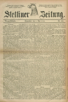 Stettiner Zeitung. 1886, Nr. 201 (1 Mai) - Morgen-Ausgabe