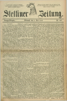 Stettiner Zeitung. 1886, Nr. 207 (5 Mai) - Morgen-Ausgabe