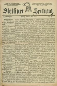 Stettiner Zeitung. 1886, Nr. 224 (14 Mai) - Abend-Ausgabe