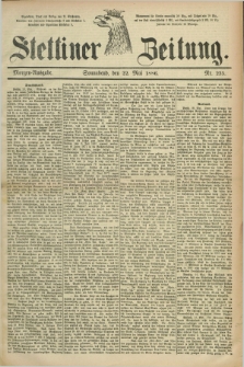Stettiner Zeitung. 1886, Nr. 235 (22 Mai) - Morgen-Ausgabe