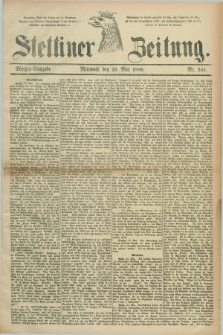 Stettiner Zeitung. 1886, Nr. 241 (26 Mai) - Morgen-Ausgabe