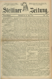 Stettiner Zeitung. 1886, Nr. 242 (26 Mai) - Abend-Ausgabe