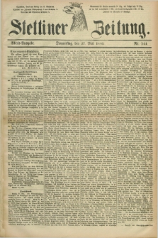 Stettiner Zeitung. 1886, Nr. 244 (27 Mai) - Abend-Ausgabe