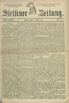 Stettiner Zeitung. 1886, Nr. 245 (28 Mai) - Morgen-Ausgabe