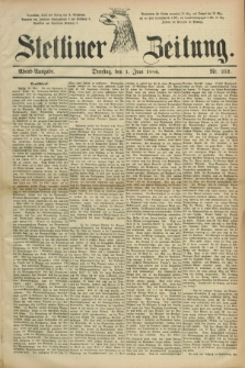 Stettiner Zeitung. 1886, Nr. 252 (1 Juni) - Abend-Ausgabe + dod.