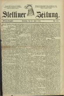 Stettiner Zeitung. 1886, Nr. 271 (13 Juni) - Morgen-Ausgabe