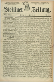 Stettiner Zeitung. 1886, Nr. 278 (18 Juni) - Abend-Ausgabe