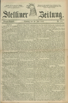Stettiner Zeitung. 1886, Nr. 281 (20 Juni) - Morgen-Ausgabe