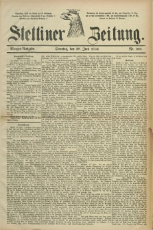 Stettiner Zeitung. 1886, Nr. 293 (27 Juni) - Morgen-Ausgabe