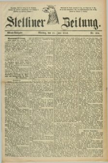 Stettiner Zeitung. 1886, Nr. 294 (28 Juni) - Abend-Ausgabe